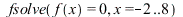 fsolve(f(x) = 0, x = -2 .. 8); 
